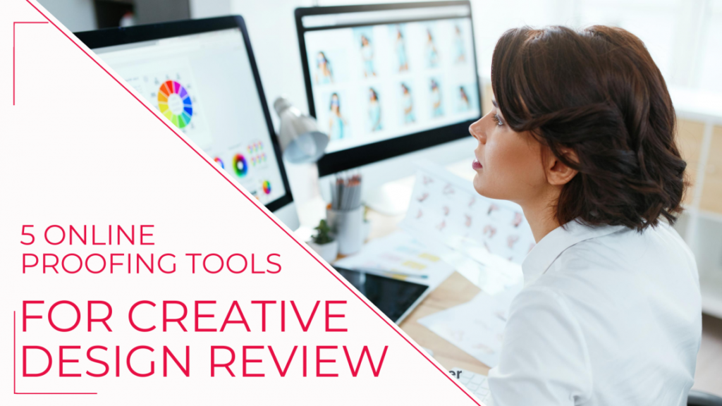 5 ONLINE PROOFING TOOLS TO SPEED UP YOUR VISUAL AND CREATIVE DESIGN REVIEW PROCESSES