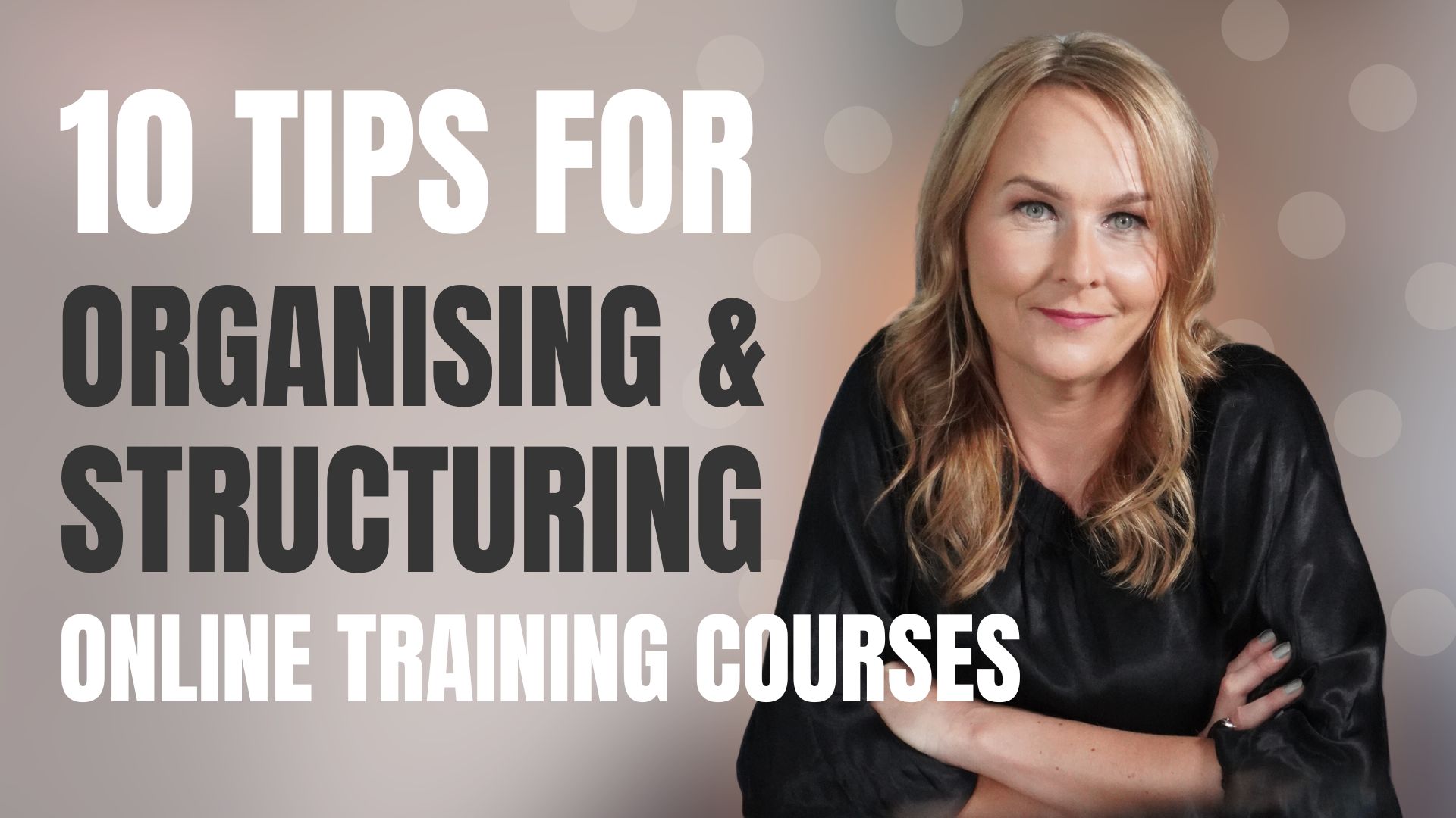 blog cover -Organising and structuring the content in your online course helps everyone enjoy the learning process and quickly find the sections needed. In this post I am sharing tips for organising and structuring the content of online training courses
